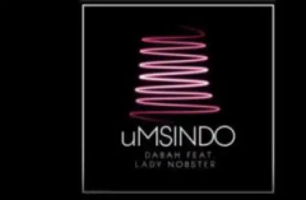 DABAH - Umsindo (Akuvumi Ngithule) Ft. Lady Nobster